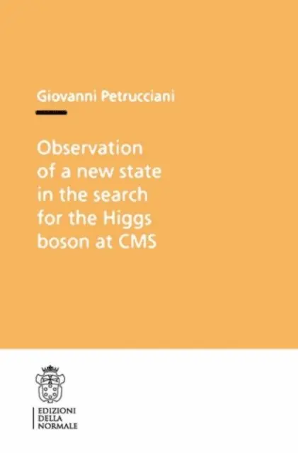 Giovanni Petrucciani - Observation of a New State in the Search for the Higgs Boson at CMS, E-bok. Tillgänglighet: Lägg i varukorg