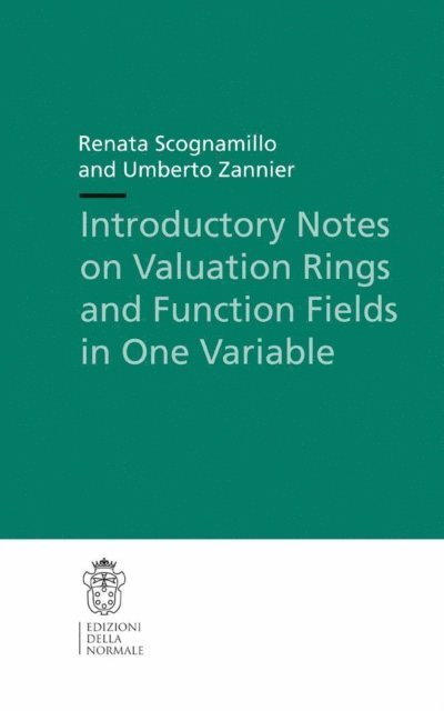 Umberto Zannier, Renata Scognamillo - Introductory Notes on Valuation Rings and Function Fields in One Variable, E-bok