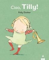 Polly Dunbar - Ciao Tilly!, Inbunden. Tillgänglighet: Lägg i varukorg