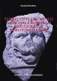 Patrizio Pensabene - Terrecotte del Museo Nazionale Romano I: Gocciolatoi E Protomi Da Sime, Inbunden