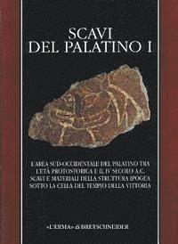Stella Falzone, Patrizio Pensabene - Scavi del Palatino I: L'Area Sud-Occidentale del Palatino Tra l'Eta Protostorica E Il IV Secolo A. C. Scavi E Materiali Della Struttura Ipogea Sotto L, Häftad
