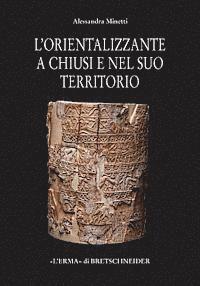 Alessandra Minetti - L'Orientalizzante a Chiusi E Nel Suo Territorio, Inbunden