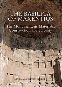 Carlo Giavarini - The Basilica of Maxentius: Monument, Materials, Constructions and Stability, Inbunden