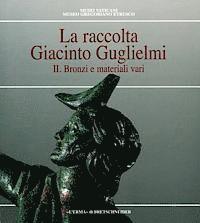 Maurizio Sannibale - La Raccolta Giacinto Guglielmi Vol 2: Bronzi E Materiali Vari, Häftad