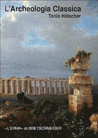 Tonio Hoelscher, Eugenio La Rocca - L'Archeologia Classica: Un'introduzione, Häftad