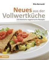 Rita Bernardi - Neues aus der Vollwertkueche, Inbunden