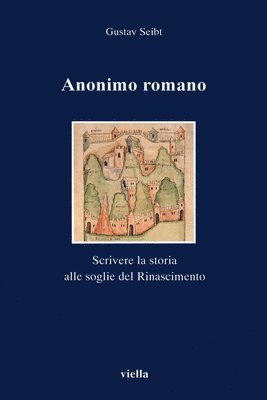 Roberto Delle Donne, Gustav Seibt - Anonimo Romano: Scrivere La Storia Alle Soglie del Rinascimento, Häftad. Tillgänglighet: Tillfälligt slut