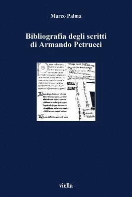 Marco Palma - Bibliografia Degli Scritti Di Armando Petrucci, Häftad