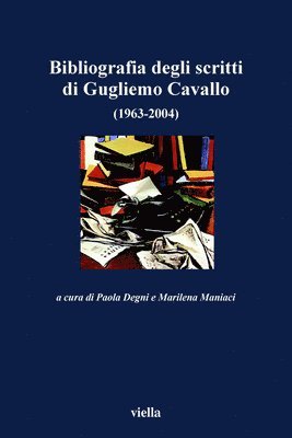 Paola Degni, Marilena Maniaci - Bibliografia Degli Scritti Di Gugliemo Cavallo (1963-2004), Häftad