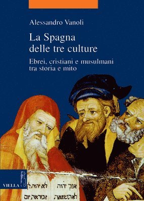 Alessandro Vanoli - La Spagna Delle Tre Culture: Ebrei, Cristiani E Musulmani Tra Storia E Mito, Häftad. Tillgänglighet: Tillfälligt slut
