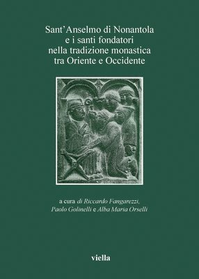Giacomo Baroffio, Giulia Barone - Sant'anselmo Di Nonantola E I Santi Fondatori Nella Tradizione Monastica Tra Oriente E Occidente, Häftad