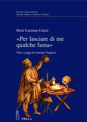 Ilaria Luzzana Caraci - Per Lasciare Di Me Qualche Fama: Vita E Viaggi Di Amerigo Vespucci, Häftad. Tillgänglighet: Tillfälligt slut