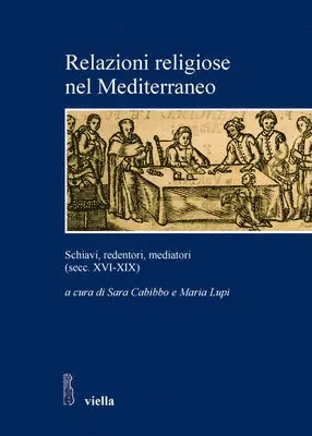 Sara Cabibbo, Giuseppe Continiello - Relazioni Religiose Nel Mediterraneo: Schiavi, Redentori, Mediatori (Secc. XVI-XIX), Häftad. Tillgänglighet: Tillfälligt slut