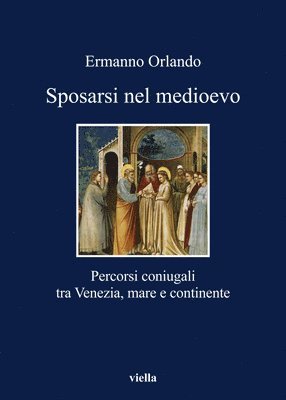 Ermanno Orlando - Sposarsi Nel Medioevo: Percorsi Coniugali Tra Venezia, Mare E Continente, Häftad. Tillgänglighet: Tillfälligt slut