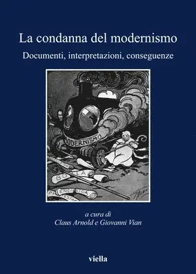 Claus Arnold, Giacomo Losito - La Condanna del Modernismo: Documenti, Interpretazioni, Conseguenze, Häftad. Tillgänglighet: Tillfälligt slut