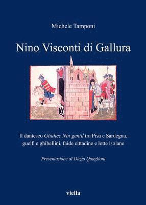 Michele Tamponi - Nino Visconti Di Gallura: Il Dantesco Giudice Nin Gentil Tra Pisa E Sardegna, Guelfi E Ghibellini, Faide Cittadine E Lotte Isolane, Häftad. Tillgänglighet: Tillfälligt slut