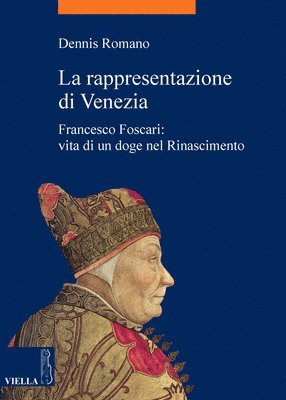 Dennis Romano - La Rappresentazione Di Venezia: Francesco Foscari: Vita Di Un Doge Nel Rinascimento, Häftad. Tillgänglighet: Tillfälligt slut