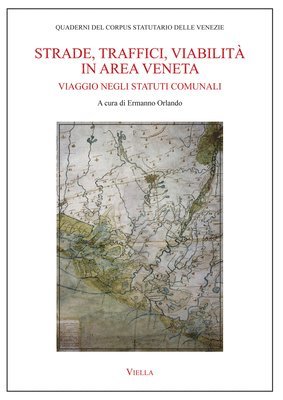 Gherardo Ortalli, Ermanno Orlando - Strade, Traffici, Viabilita in Area Veneta: Viaggio Negli Statuti Comunali, Häftad. Tillgänglighet: Tillfälligt slut