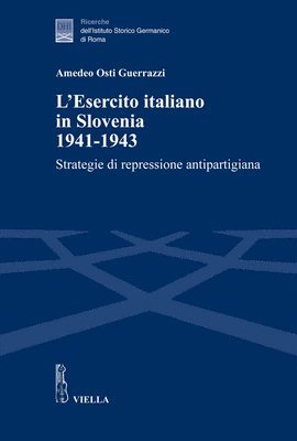 Amedeo Osti Guerrazzi - L'Esercito Italiano in Slovenia 1941-1943: Strategie Di Repressione Antipartigiana, Häftad