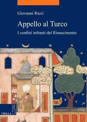Giovanni Ricci - Appello Al Turco: I Confini Infranti del Rinascimento, Häftad. Tillgänglighet: Tillfälligt slut