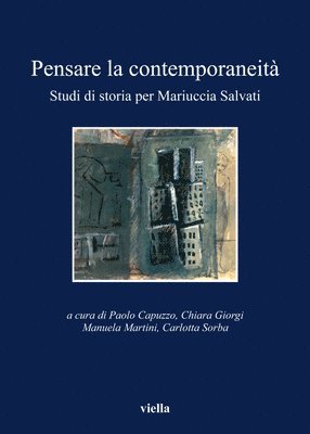Giuliano Amato, Gabriella Bonacchi - Pensare La Contemporaneita: Studi Di Storia Per Mariuccia Salvati, Häftad