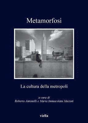 Roberto Antonelli, Maria Immacolata Macioti - Metamorfosi: La Cultura Della Metropoli, Häftad