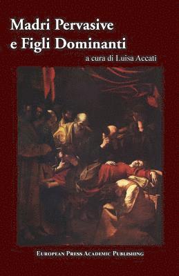 Luisa Accati - Madri Pervasive e Figli Dominanti, Häftad