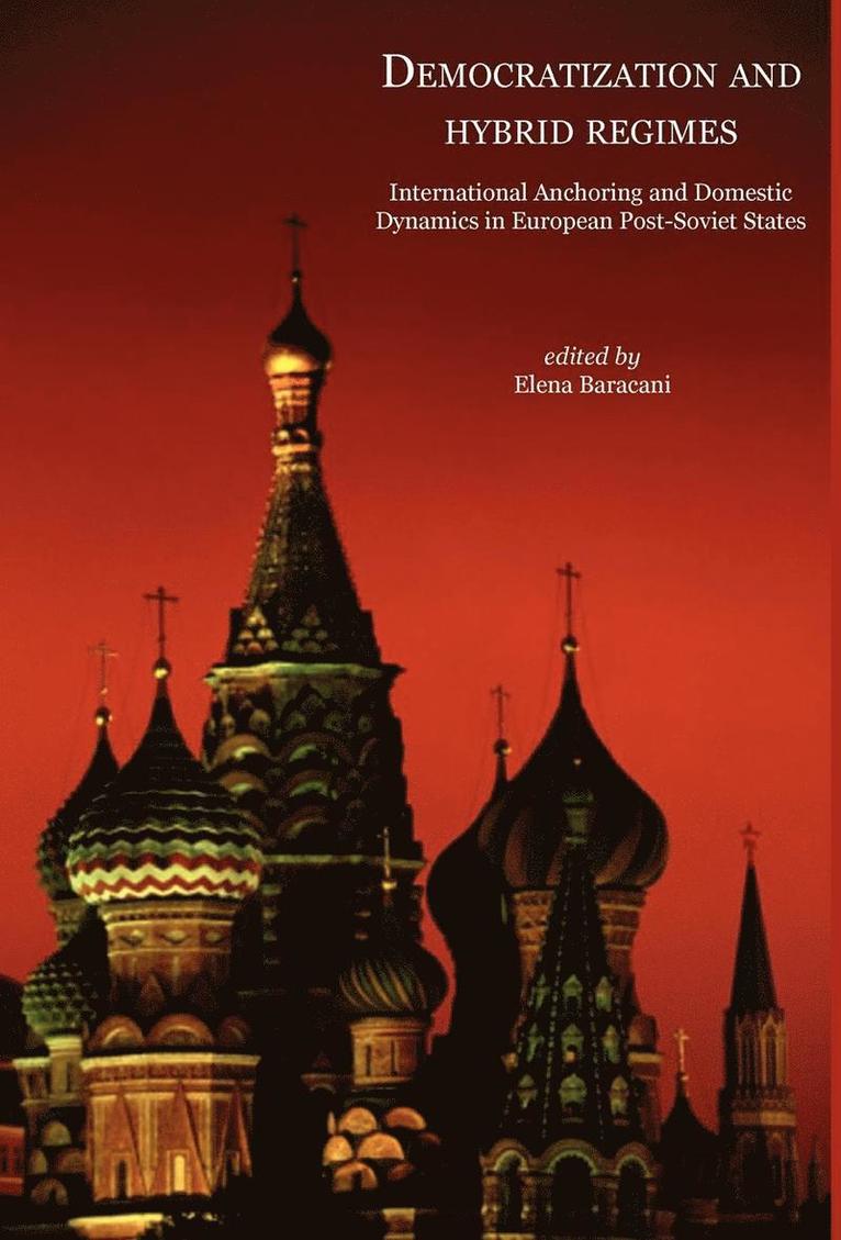 Elena Baracani - Democratisation and Hybrid Regimes. International Anchoring and Domestic Dynamics in European Post-Soviet States, Inbunden