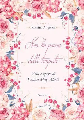 Romina Angelici - Non ho paura delle tempeste. Vita e opere di Louisa May Alcott, Häftad. Tillgänglighet: Tillfälligt slut