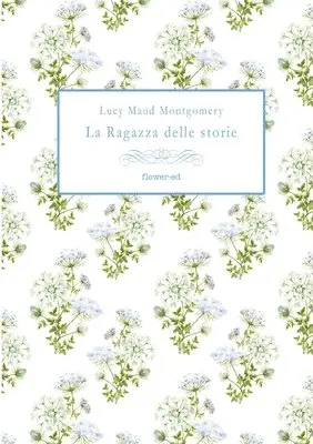 Lucy Maud Montgomery - Ragazza delle storie, Häftad. Tillgänglighet: Lägg i varukorg