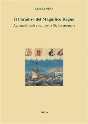 Sara Cabibbo - Il Paradiso del Magnifico Regno: Agiografi, Santi E Culti Nella Sicilia Spagnola, Häftad. Tillgänglighet: Tillfälligt slut