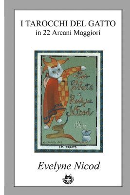 Evelyne Nicod - I Tarocchi del gatto in 22 Arcani Maggiori: Les Tarots des Chats, Häftad