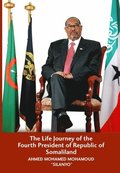 Life Journey of the Fourth President of Republic of Somaliland