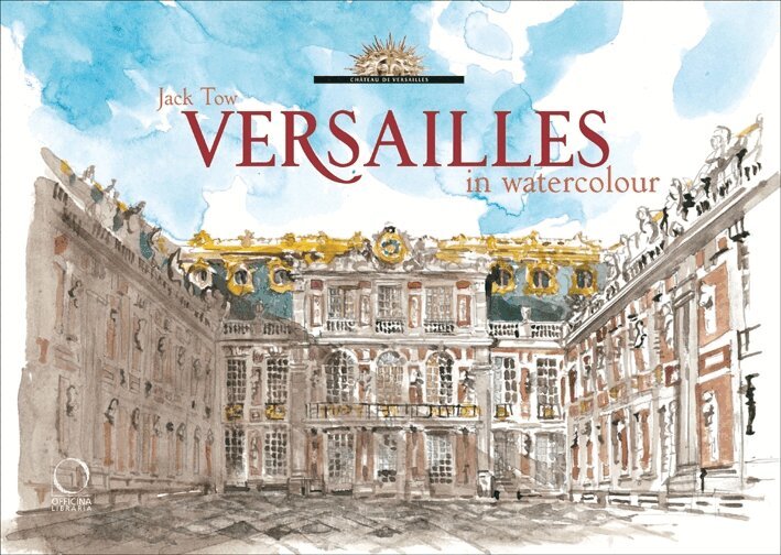 Jack Tow, Valerie Bajou - Versailles in Watercolour, Inbunden
