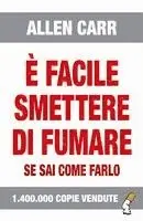 E Facile Smettere Di Fumare Se Sai Come Farlo