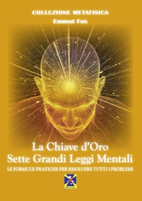 Emmet Fox - La chiave d'oro. Sette grandi leggi mentali. Le formule pratiche per risolvere tutti i problemi, Häftad