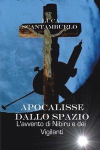 Apocalisse dallo spazio. L'avvento di Nibiru e dei Vigilanti