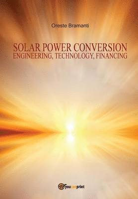 Oreste Bramanti - Solar power conversion Engineering, Technology, Financing, Häftad