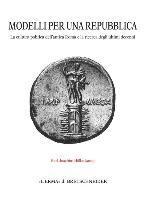 Karl-Joachim Hoelkeskamp - Modelli Per Una Repubblica: La Cultura Politica Dell'antica Roma E La Ricerca Degli Ultimi Decenni. Traduzione Dei Capitoli 1-5: Edoardo Bianchi. Trad, Häftad