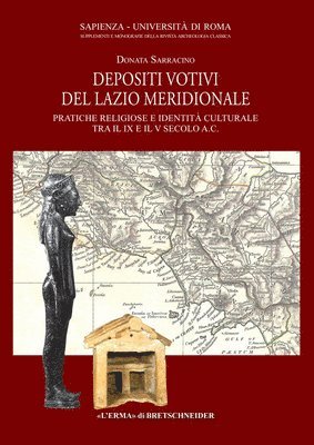 Donata Sarracino - Depositi Votivi del Lazio Meridionale: Pratiche Religiose E Identita Culturale Tra Il IX E Il V Secolo A.C., Häftad