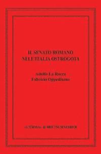 Adolfo La Rocca, Fabrizio Oppedisano - Il Senato Romano Nell'italia Ostrogota, Inbunden