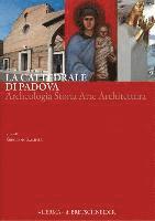 Girolamo Zampieri - La Cattedrale Di Padova: Archeologia Storia Arte Architettura, Inbunden