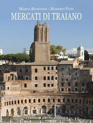 Marco Bianchini, Massimo Vitti - Mercati Di Traiano, Inbunden