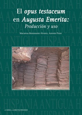 Macarena Bustamante-Alvarez, Antonio Pizzo - El Opus Testaceum En Augusta Emerita: Produccion Y USO, Häftad