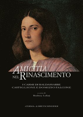 L'Erma Di Bretschneider - Amicitia Nel Rinascimento: I Carmi Di Baldassarre Castiglione E Domizio Falcone, Häftad