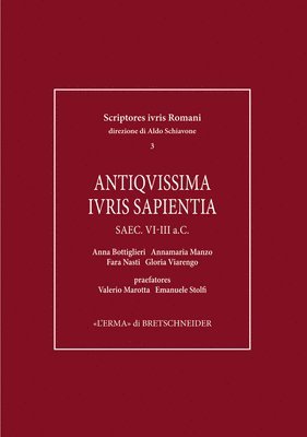 Anna Bottiglieri, Annamaria Manzo - Antiquissima Iuris Sapientia. Saec. VI-III A.C., Inbunden