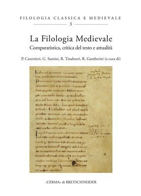 Paolo Canettieri, Roberto Gamberini - La Filologia Medievale: Comparatistica, Critica del Testo E Attualita. Atti del Convegno (Viterbo, 26-28 Settembre 2018), Häftad