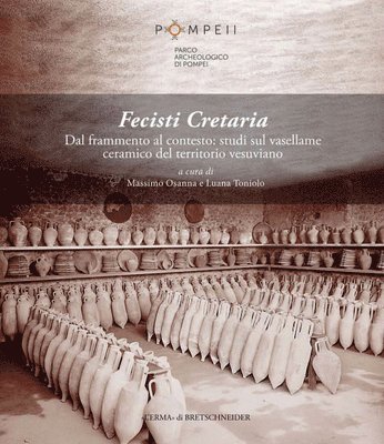Massimo Osanna, Luana Toniolo - Fecisti Cretaria: Dal Frammento Al Contesto: Studi Sul Vasellame Ceramico del Territorio Vesuviano, Häftad