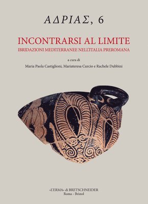 Mariateresa Curcio, Rachele Dubbini - Incontrarsi Al Limite: Ibridazioni Mediterranee Nell'italia Preromana, Häftad