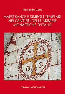 Alessandra Cerro - Maestranze E Simboli Templari Nei Cantieri Delle Abbazie Monastiche d'Italia, Häftad